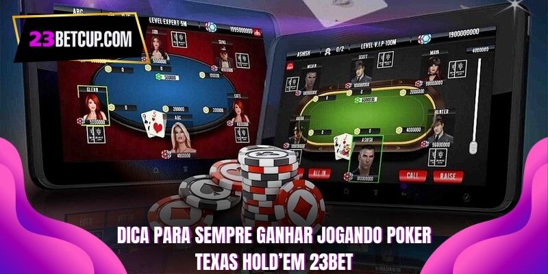 dica-para-sempre-ganhar-jogando-poker-texas-hold’em-23bet