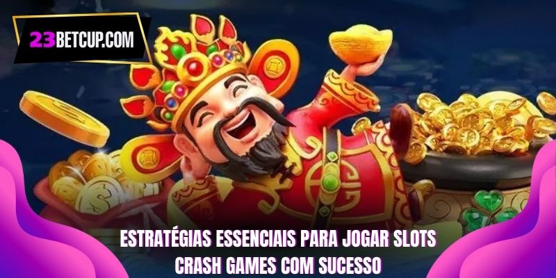 estrategias-essenciais-para-jogar-slots-crash-games-com-sucesso