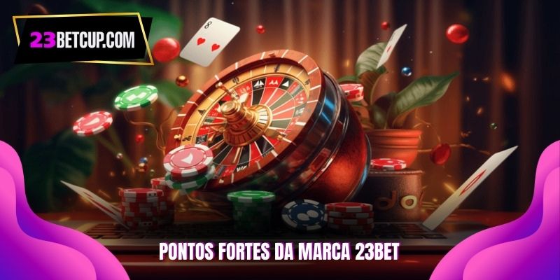 pontos-fortes-da-marca-vale-a-pena-apostar-na-23BET